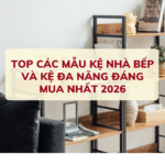 TOP CÁC MẪU KỆ NHÀ BẾP VÀ KỆ ĐA NĂNG ĐÁNG MUA NHẤT 2026